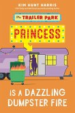 Dazzling Dumpster Fire (The Trailer Park Princess, #5) (eBook, ePUB) Dazzling Dumpster Fire (The Trailer Park Princess, #5) (eBook, ePUB)