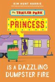 Dazzling Dumpster Fire (The Trailer Park Princess, #5) (eBook, ePUB)