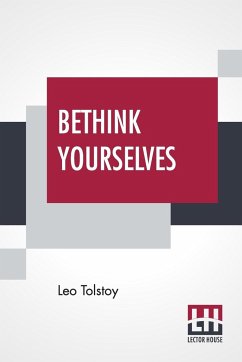 Bethink Yourselves - Tolstoy, Leo