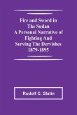 Fire and Sword in the Sudan A Personal Narrative of Fighting and Serving the Dervishes 1879-1895