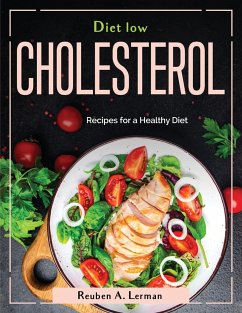 Diet Low Cholesterol: Recipes for a Healthy Diet - Reuben a Lerman