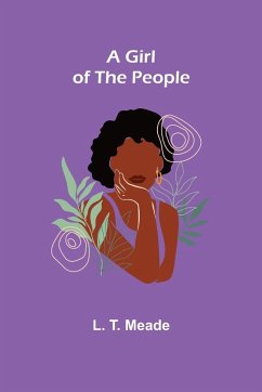 A Girl of the People - T. Meade, L.