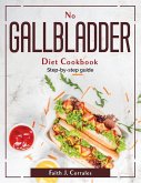 No Gallbladder Diet Cookbook: Step-by-step guide