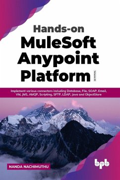 Hands-on MuleSoft Anypoint Platform Volume 3 - Nachimuthu, Nanda