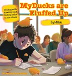 My Ducks are Fluffed Up: Dealing with disarray and finding calm in the chaos