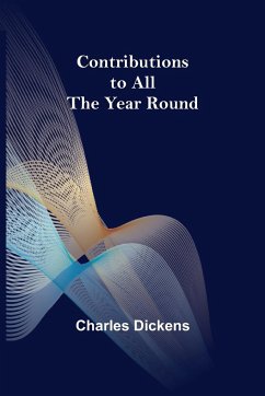 Contributions to All the Year Round - Dickens, Charles