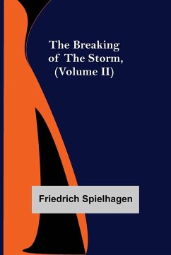 The Breaking of the Storm, (Volume II) - Spielhagen, Friedrich