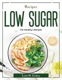 Recipes Low Sugar: For Healthy Lifestyle