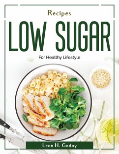 Recipes Low Sugar: For Healthy Lifestyle - Leon H Godoy