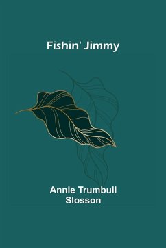 Fishin' Jimmy - Trumbull Slosson, Annie