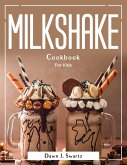 Milkshake Cookbook: For Kids