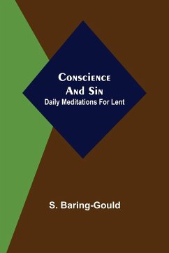 Conscience and Sin; Daily Meditations for Lent - Baring-Gould, S.