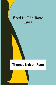 Bred In The Bone 1908 - Nelson Page, Thomas