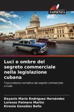 Luci e ombre del segreto commerciale nella legislazione cubana - Rodríguez Hernández, Dayanis María;Palmero Martín, Lorenzo;González Bello, Kirenia