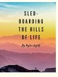 `Sled-Boarding the Hills of Life - Bild 1