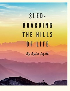 `Sled-Boarding the Hills of Life - Liggett, Kylie