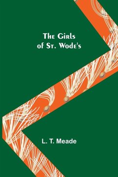 The Girls of St. Wode's - T. Meade, L.