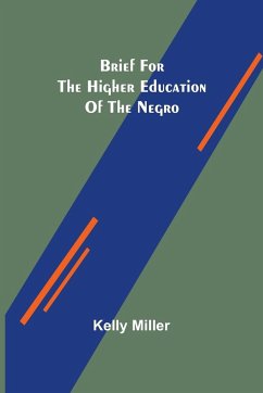 Brief for the higher education of the negro - Miller, Kelly