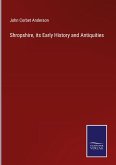 Shropshire, its Early History and Antiquities