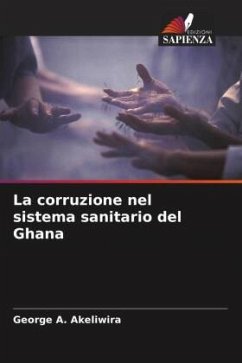 La corruzione nel sistema sanitario del Ghana - Akeliwira, George A.