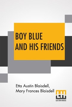 Boy Blue And His Friends - Blaisdell, Etta Austin; Blaisdell, Mary Frances