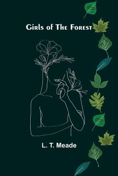 Girls of the Forest - T. Meade, L.