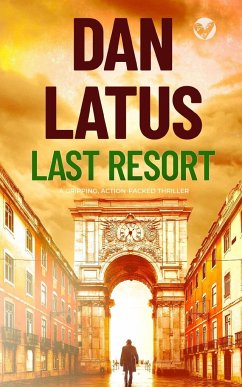 LAST RESORT a gripping action-packed thriller - Latus, Dan