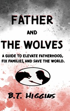 Father and The Wolves - Higgins, B. T.