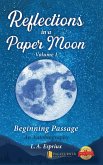 Reflections in a Paper Moon: Beginning Passage (Volume 1)