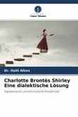 Charlotte Brontës Shirley Eine dialektische Lösung