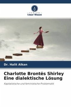 Charlotte Brontës Shirley Eine dialektische Lösung - Alkan, Dr. Halit