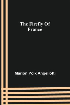 The Firefly Of France - Polk Angellotti, Marion