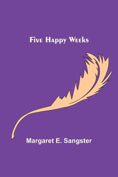 Five Happy Weeks - E. Sangster, Margaret