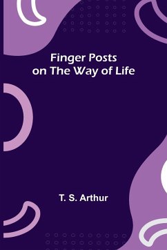 Finger Posts on the Way of Life - S. Arthur, T.