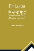 First Lessons In Geography Or, Introduction to &quote;Youth's Manual of Geography&quote;
