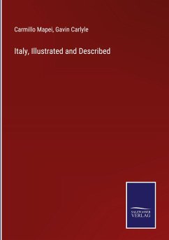 Italy, Illustrated and Described - Mapei, Carmillo; Carlyle, Gavin