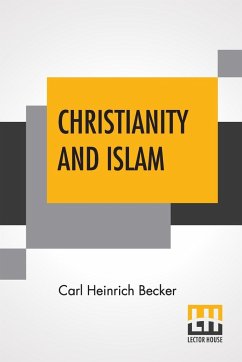 Christianity And Islam - Becker, Carl Heinrich