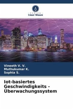 Iot-basiertes Geschwindigkeits -Überwachungssystem - V. V., Vineeth;K., Muthukumar;S., Sophia