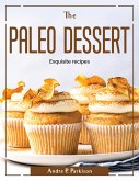 The Paleo Dessert: Exquisite recipes