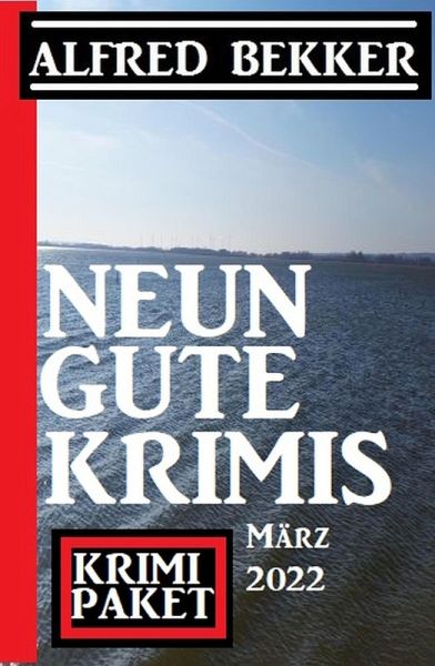 Neun gute Krimis März 2022: Krimi Paket (eBook, ePUB) Neun gute Krimis März 2022: Krimi Paket (eBook, ePUB)
