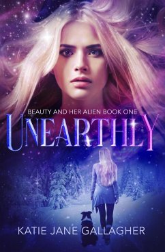 Unearthly (Beauty and Her Alien, #1) (eBook, ePUB) - Gallagher, Katie Jane