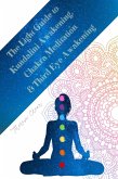 The Light Guide To Kundalini Awakening, Chakra Meditation, & Third Eye Awakening: Experiencing Higher Consciousness & Your Inner Power (Psychic, Empath and Meditation Connecting Guides, #4) (eBook, ePUB)