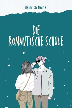 Die romantische Schule (eBook, ePUB) - Heine, Heinrich