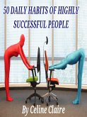 50 daily habits of highly successful people (eBook, ePUB)