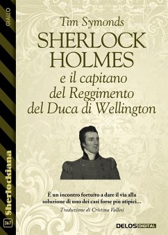 Sherlock Holmes e il capitano del Reggimento del Duca di Wellington (eBook, ePUB) - Symonds, Tim