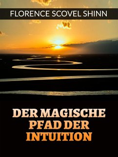 Der magische pfad der Intuition (Übersetzt) (eBook, ePUB) - Scovel Shinn, Florence