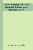 Calcolo automatico di indici di qualità di flussi audio trasmessi su IP (eBook, ePUB)