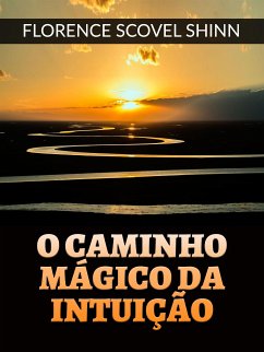 O caminho mágico da Intuição (Traduzido) (eBook, ePUB) - Scovel Shinn, Florence