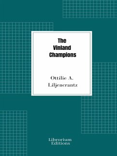 The Vinland Champions (eBook, ePUB) - A. Liljencrantz, Ottilie