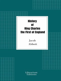 History of King Charles the First of England (eBook, ePUB) - Abbott, Jacob
